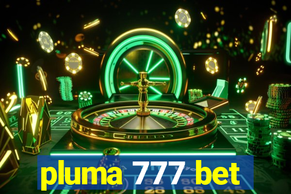 pluma 777 bet